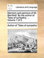 Memoirs and Opinions of Mr. Blenfield. by the Author of Tales of Sympathy. ... Volume 1 of 2