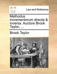 bokomslag Methodus Incrementorum Directa & Inversa. Auctore Brook Taylor, ...