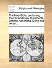 bokomslag Holy Bible; Containing the Old and New Testaments, with the Apocripha. Done Into Verse ...
