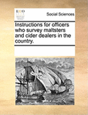 bokomslag Instructions for Officers Who Survey Maltsters and Cider Dealers in the Country.