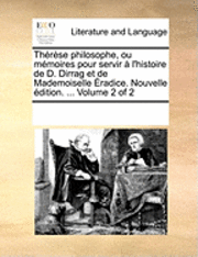 bokomslag ThÃ¿Â¿Â½RÃ¿Â¿Â½se Philosophe, Ou MÃ¿Â¿Â½Moires Pour Servir Ã¿Â¿Â½ L'Histoire De D. Dirrag Et De Mademoiselle Ã¿Â¿Â½Radice. Nouvelle Ã¿Â¿Â½Dition. ...  Volume 2 Of 2