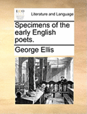 George Ellis - Specimens of the Early English Poets., Häftad