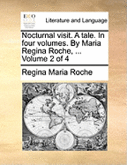 bokomslag Nocturnal Visit. a Tale. in Four Volumes. by Maria Regina Roche, ... Volume 2 of 4