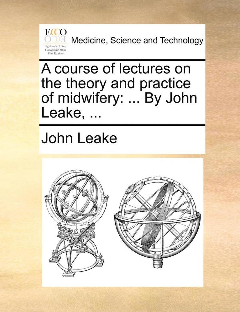 A Course of Lectures on the Theory and Practice of Midwifery 1