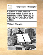William Shewen - Counsel to the Christian Traveller, Häftad