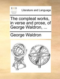 bokomslag The compleat works, in verse and prose, of George Waldron, ...