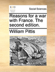 bokomslag Reasons for a War with France. the Second Edition.