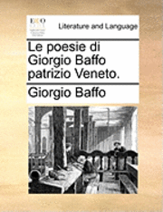 bokomslag Le Poesie Di Giorgio Baffo Patrizio Veneto.