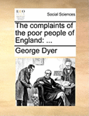 bokomslag The Complaints of the Poor People of England