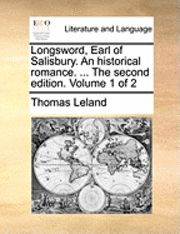 bokomslag Longsword, Earl of Salisbury. an Historical Romance. ... the Second Edition. Volume 1 of 2
