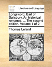 Longsword, Earl of Salisbury. an Historical Romance. ... the Second Edition. Volume 1 of 2 1