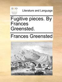 bokomslag Fugitive Pieces. by Frances Greensted.