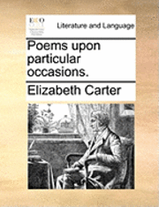 Poems Upon Particular Occasions.