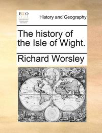 bokomslag The history of the Isle of Wight.