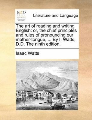 Isaac Watts - Art of Reading and Writing English, Häftad