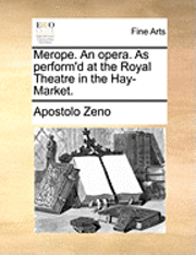 bokomslag Merope. an Opera. as Perform'd at the Royal Theatre in the Hay-Market.
