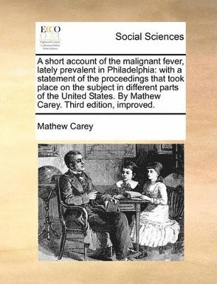 bokomslag Short Account of the Malignant Fever, Lately Prevalent in Philadelphia