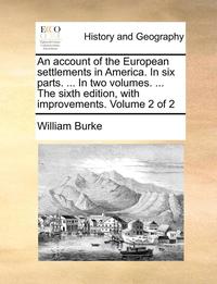 bokomslag An Account of the European Settlements in America. in Six Parts. ... in Two Volumes. ... the Sixth Edition, with Improvements. Volume 2 of 2