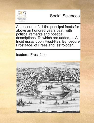 bokomslag An Account of All the Principal Frosts for Above an Hundred Years Past