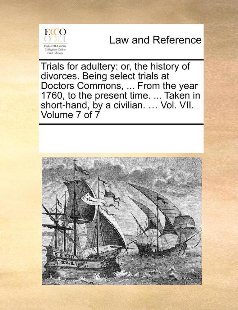 Multiple Contributors, See Notes Multiple Contributors - Trials for Adultery: Or, the History of Divorces. Being Select Trials at Doctors Commons, ... from the Year 1760, to the Present Time. ..., Häftad