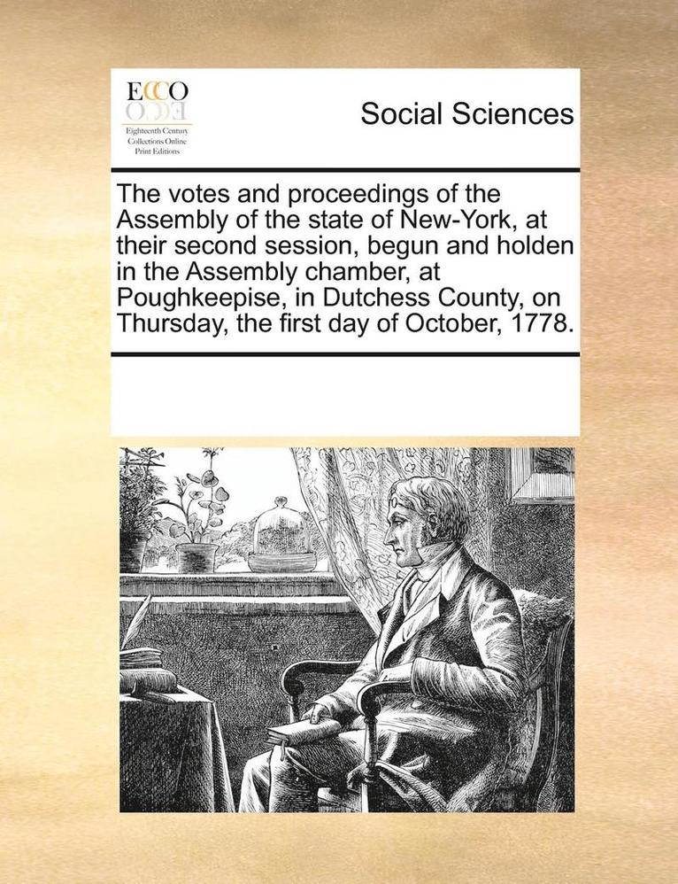 Multiple Contributors, See Notes Multiple Contributors - Votes and Proceedings of the Assembly of the State of New-York, at Their Second Session, Begun and Holden in the Assembly Chamber, at Poughkeepise, in Dutchess County, on Thursday, the First Day of October, 1778., Häftad