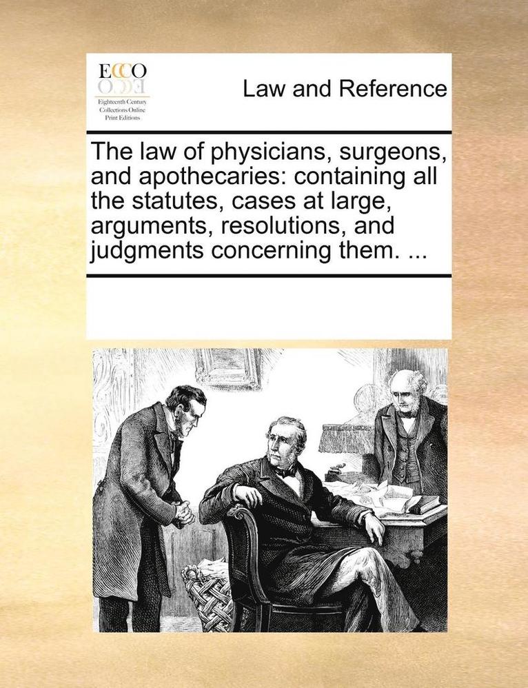 The Law of Physicians, Surgeons, and Apothecaries 1