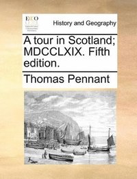 bokomslag tour in Scotland; MDCCLXIX. Fifth edition.