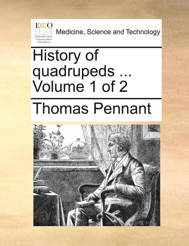 History of quadrupeds ... Volume 1 of 2