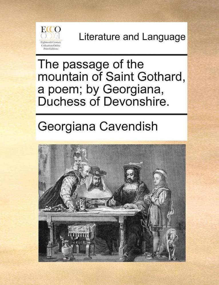 The Passage of the Mountain of Saint Gothard, a Poem; By Georgiana, Duchess of Devonshire. 1