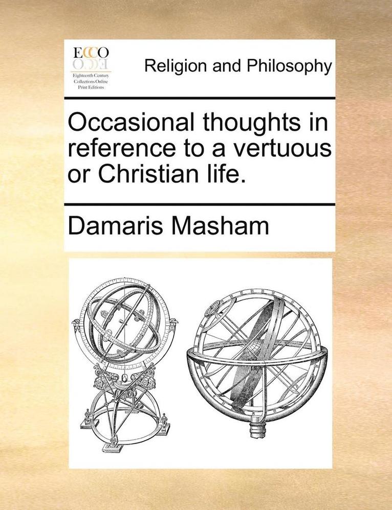 Occasional thoughts in reference to a vertuous or Christian life.