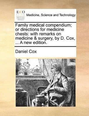 Daniel Cox - Family medical compendium; or directions for medicine chests, Häftad