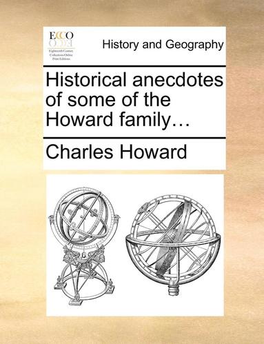 bokomslag Historical Anecdotes of Some of the Howard Family...