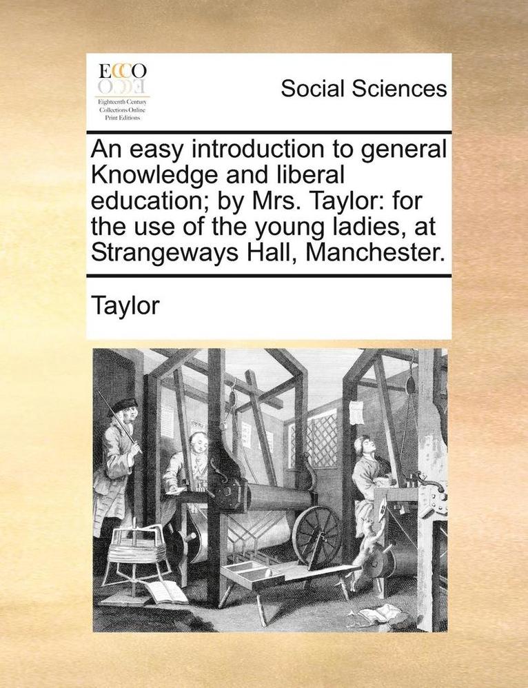 An Easy Introduction to General Knowledge and Liberal Education; By Mrs. Taylor 1