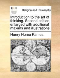 bokomslag Introduction to the Art of Thinking. Second Edition, Enlarged with Additional Maxims and Illustrations.