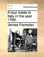 A Tour Made in Italy in the Year 1769. 1