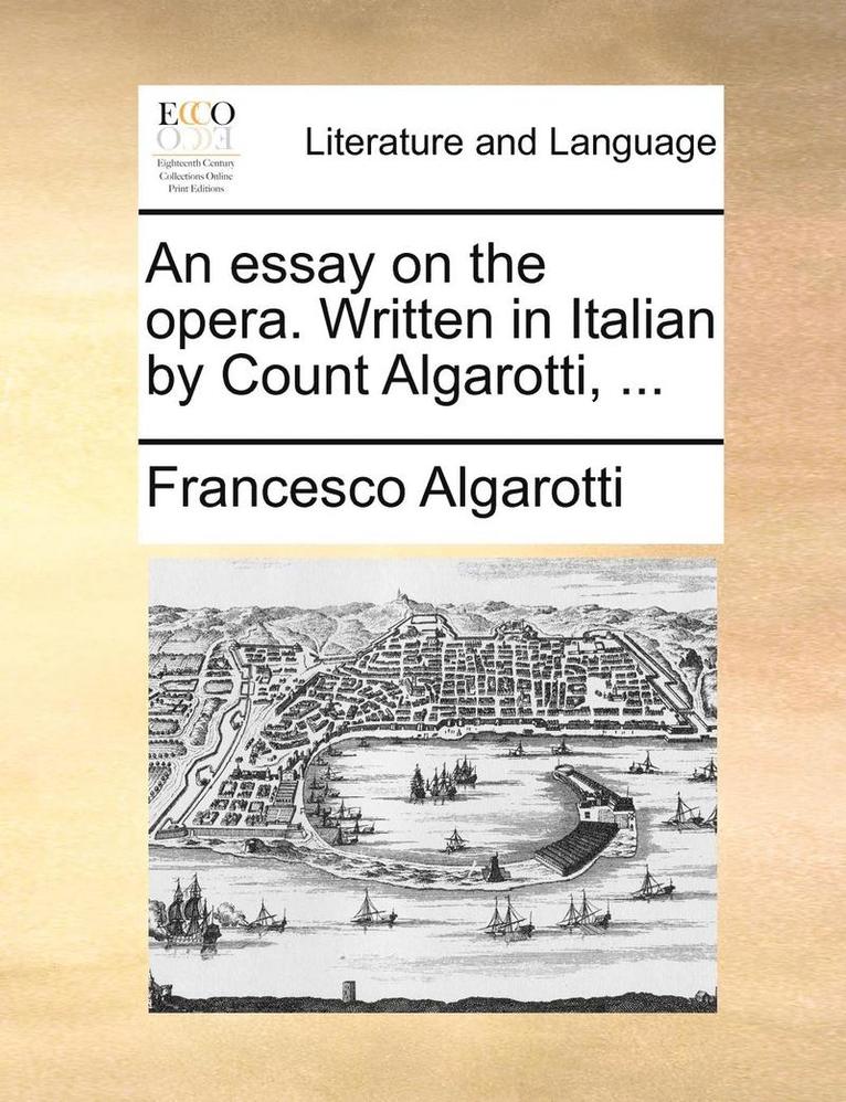 Francesco Algarotti - Essay on the Opera. Written in Italian by Count Algarotti, ..., Häftad