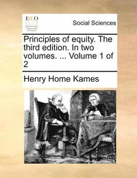 bokomslag Principles of equity. The third edition. In two volumes. ... Volume 1 of 2