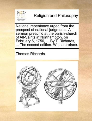 bokomslag National repentance urged from the prospect of national judgments. A sermon preach'd at the parish-church of All-Saints in Northampton, on February 6, 1756, ... By T. Richards, ... The second editi...