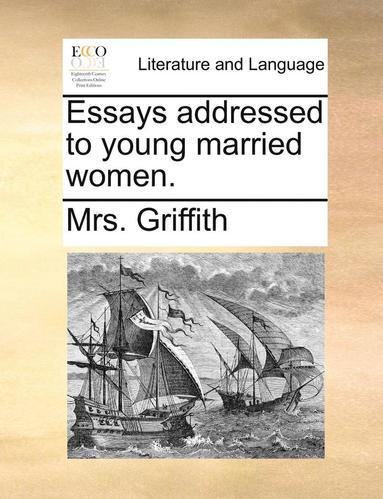 bokomslag Essays Addressed to Young Married Women.