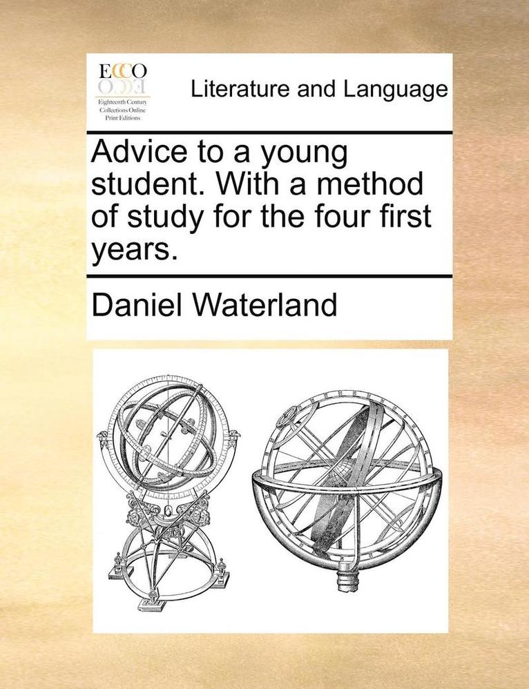 Daniel Waterland - Advice to a Young Student. with a Method of Study for the Four First Years., Häftad