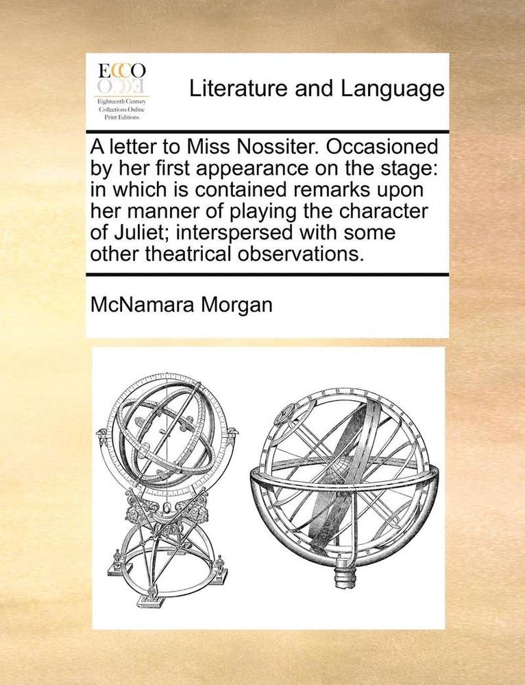 McNamara Morgan - Letter to Miss Nossiter. Occasioned by Her First Appearance on the Stage, Häftad