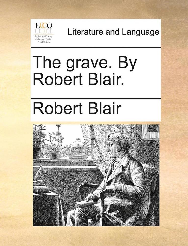 The Grave. by Robert Blair. 1