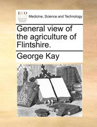 bokomslag General View of the Agriculture of Flintshire.