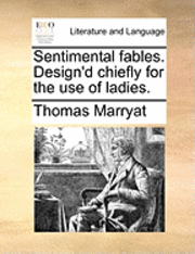 bokomslag Sentimental Fables. Design'd Chiefly for the Use of Ladies.