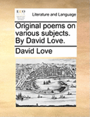 bokomslag Original Poems on Various Subjects. by David Love.