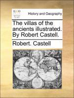 bokomslag The Villas of the Ancients Illustrated. by Robert Castell.