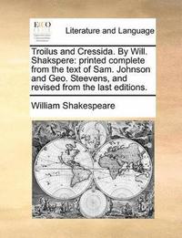 bokomslag Troilus and Cressida. By Will. Shakspere