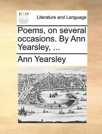 bokomslag Poems, on Several Occasions. by Ann Yearsley, ...