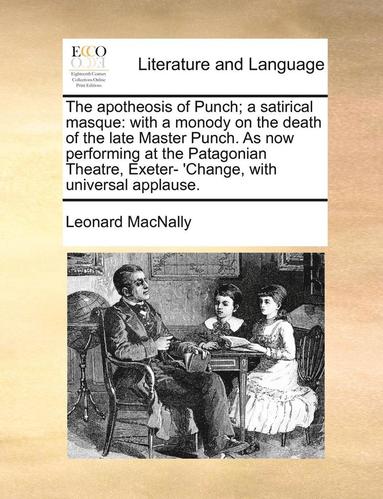 Leonard Macnally - apotheosis of Punch; a satirical masque, Häftad