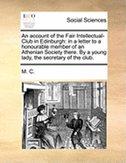 bokomslag Account of the Fair Intellectual-Club in Edinburgh
